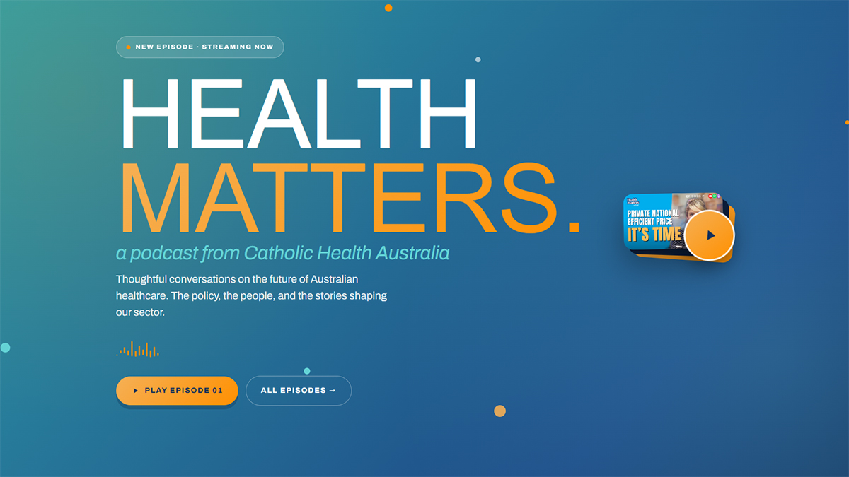 Catholic Health Australia (CHA) has launched Health Matters, the first podcast produced and hosted by an Australian health peak body. Image: Catholic Health Australia website.